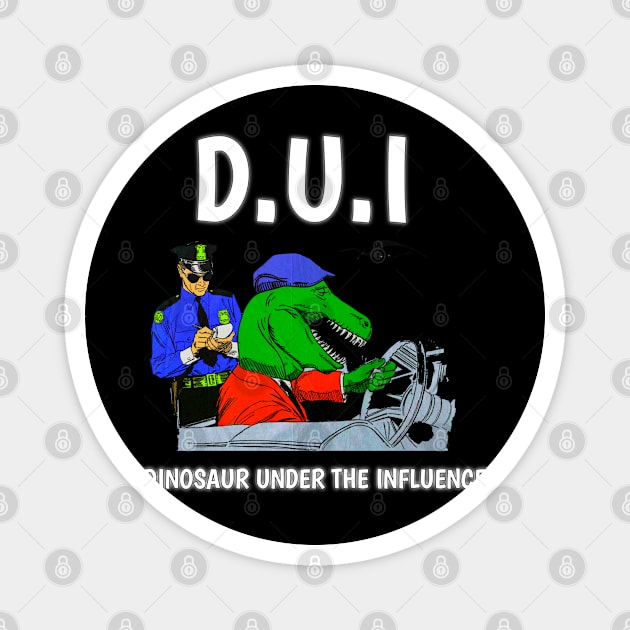 D U I DINOSAUR UNDER THE INFLUENCE FUNNY Magnet by itacc